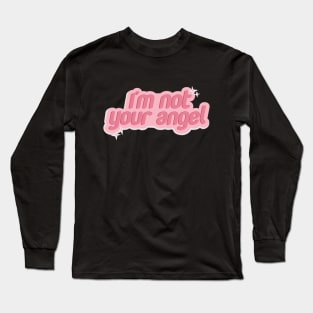 I'M NOT YOUR ANGEL Long Sleeve T-Shirt